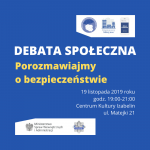 Debata społeczna - porozmawiajmy o bezpieczeństwie!